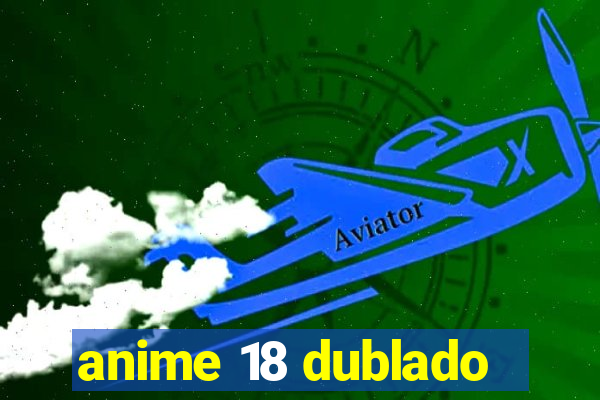 anime 18 dublado